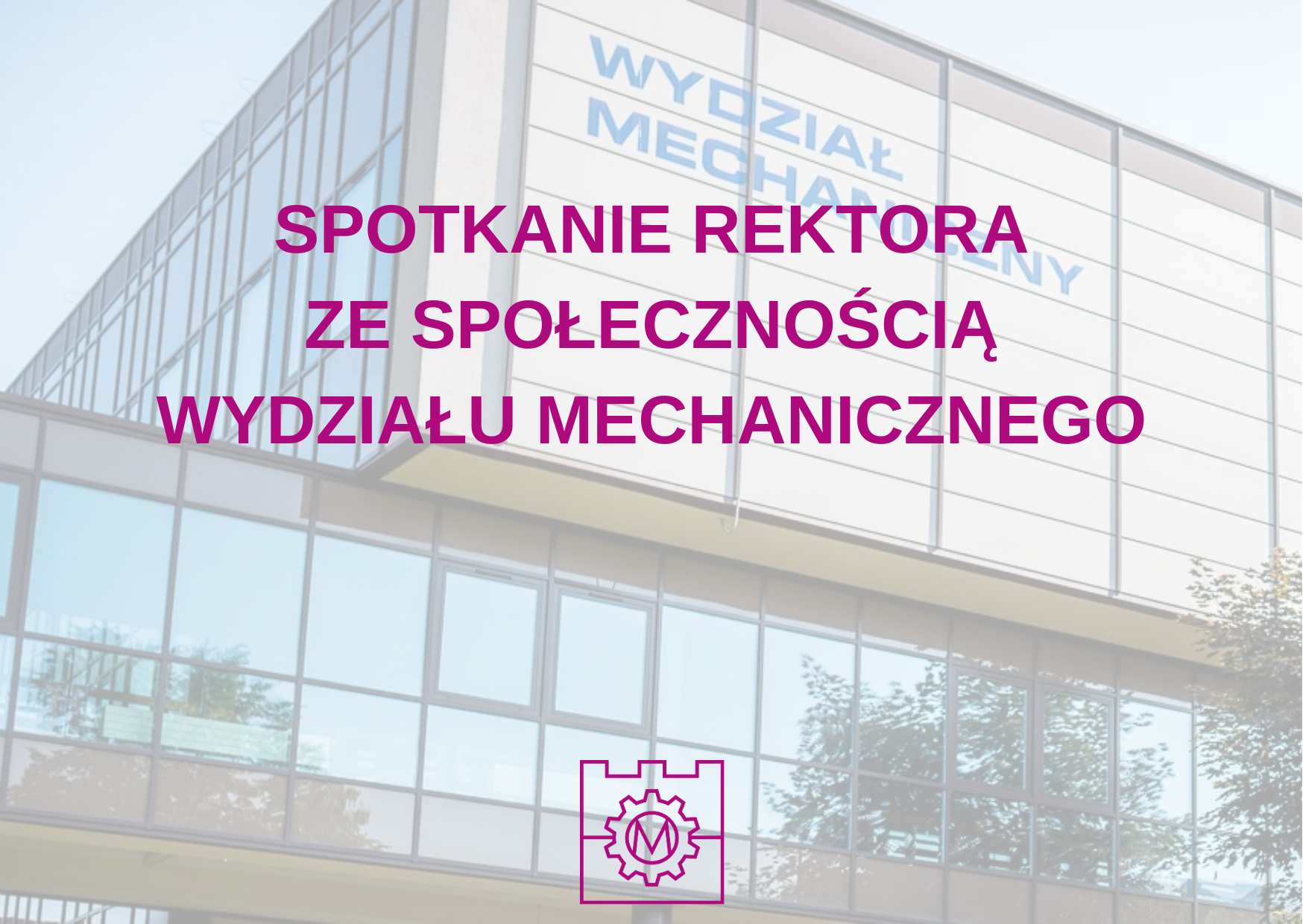Spotkanie Rektora Politechniki Krakowskiej ze społecznością Wydziału Mechanicznego