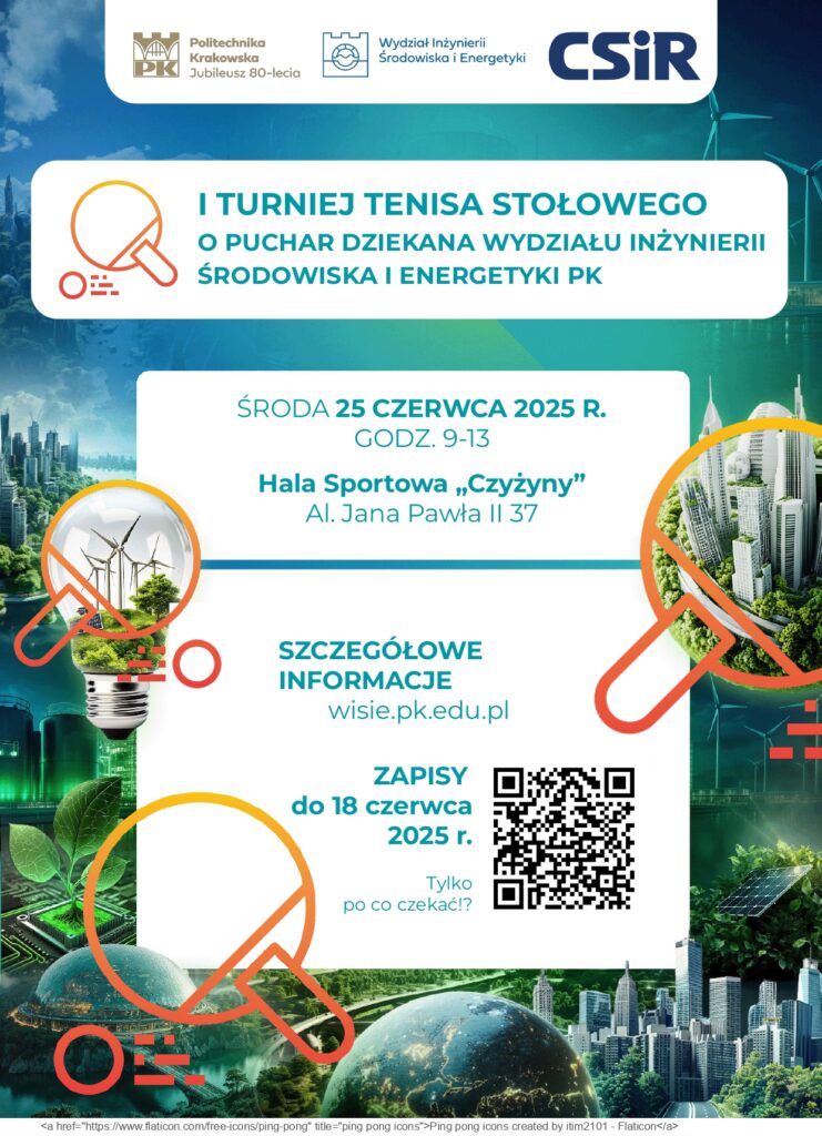 na zielonym tle tekst I TURNIEJU TENISA STOŁOWEGO O PUCHAR DZIEKANA WYDZIAŁU INŻYNIERII ŚRODOWISKA I ENERGETYKI PK. Organizatorami turnieju są Centrum Sportu i Rekreacji PK oraz Wydział Inżynierii Środowiska i Energetyki PK. Wydarzenie odbędzie się w środę 25 czerwca 2025 r. w godz.. 9:00-13:00 w Hali Sportowej „Czyżyny” przy Al. Jana Pawła II 37. Rozgrzewka i weryfikacja w biurze zawodów od 8:30, pierwsze mecze od godziny 9:00.