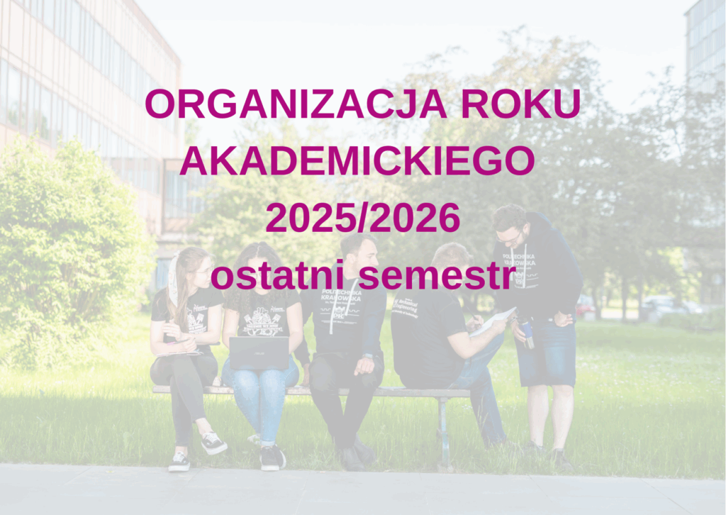 w tle zdjęcie grupki młodych osób w granatowych bluzach z logo PK. Napis w kolorze magenta Organizacja roku akademickiego 2025/2026 ostatni semestr