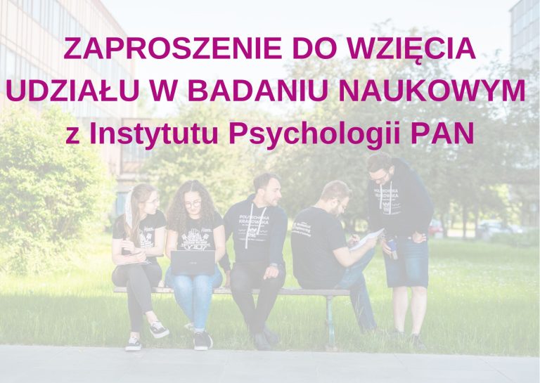 Zaproszenie do udziału w badaniu naukowym Instytutu Psychologii PAN
