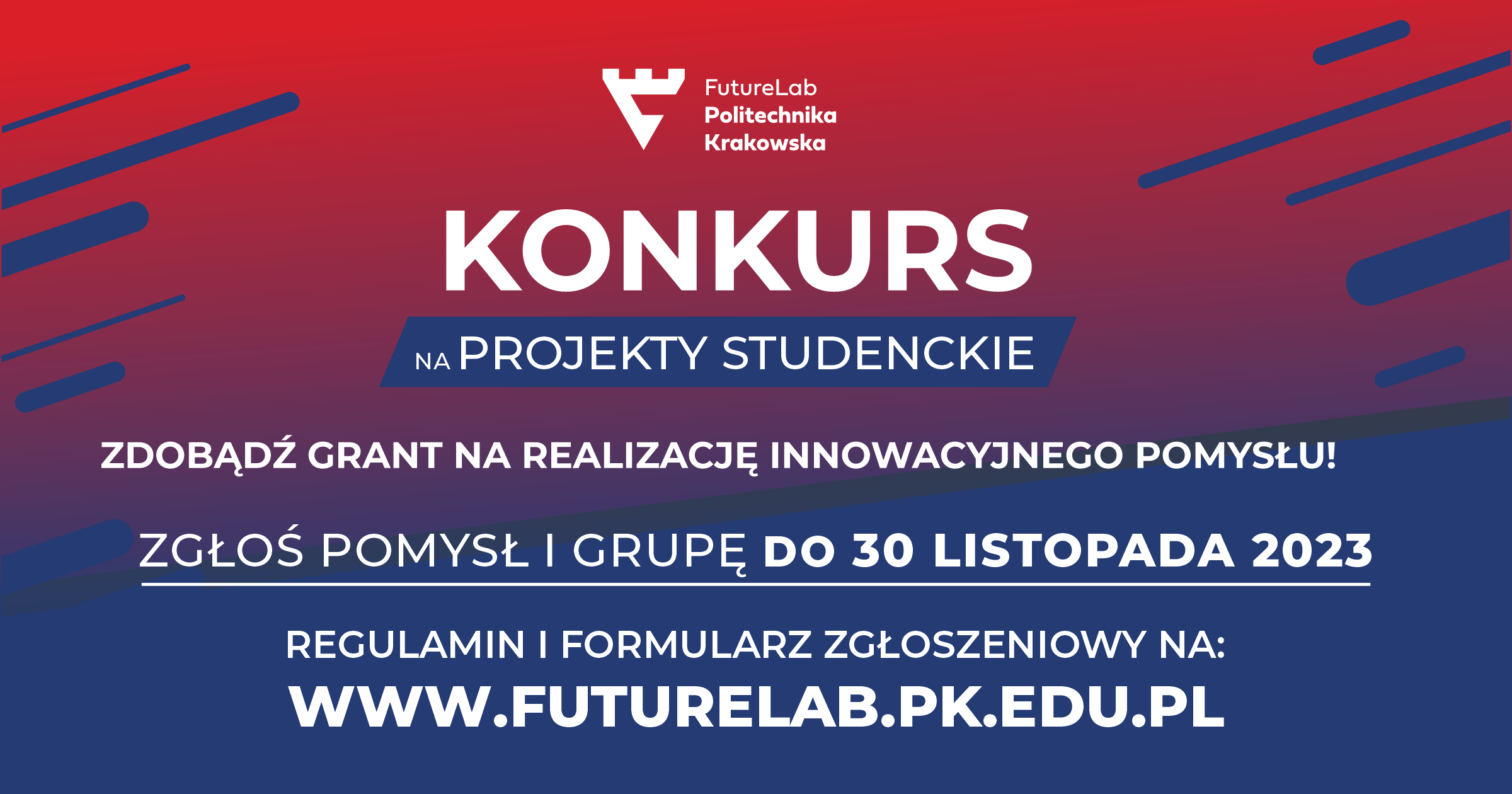Konkurs na projekty studenckie. Zdobądż grant na realizację innowacyjnego pomysłu. Złoś pomysł i grupę do 30 listopada 2023. Regulamin i formularz zgłoszeniowy: www.futurelab.pk.edu.pl