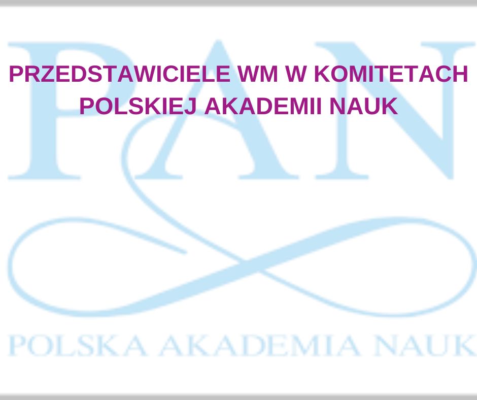 W tle niebieski napis PAN Polska Akademia Nauk, na górze napis w kolorze magenta: Przedstawiciele WM w komitetach Polskiej Akademii Nauk