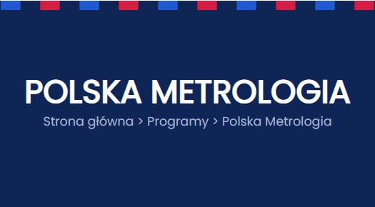 Dwa projekty z Wydziału Mechanicznego z dofinansowaniem z programu „Polska Metrologia II”!